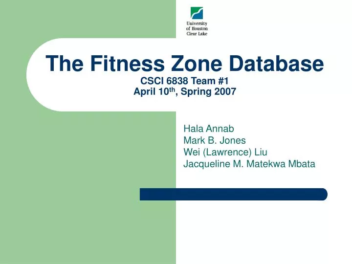 the fitness zone database csci 6838 team 1 april 10 th spring 2007