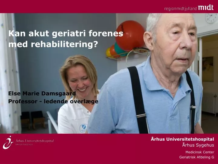 kan akut geriatri forenes med rehabilitering