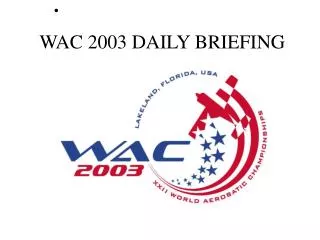 WAC 2003 DAILY BRIEFING