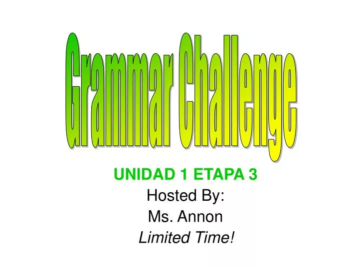 unidad 1 etapa 3 hosted by ms annon limited time