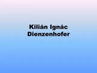 kili n ign c dienzenhofer