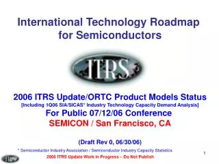 International Technology Roadmap for Semiconductors 2006 ITRS Update/ORTC Product Models Status