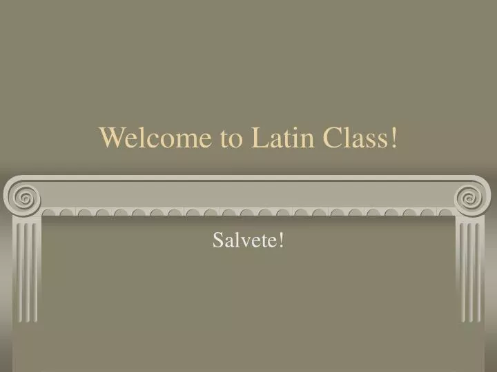 welcome to latin class