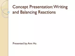 Concept Presentation: Writing and Balancing Reactions