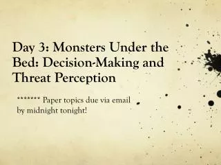 Day 3: Monsters Under the Bed: Decision-Making and Threat Perception