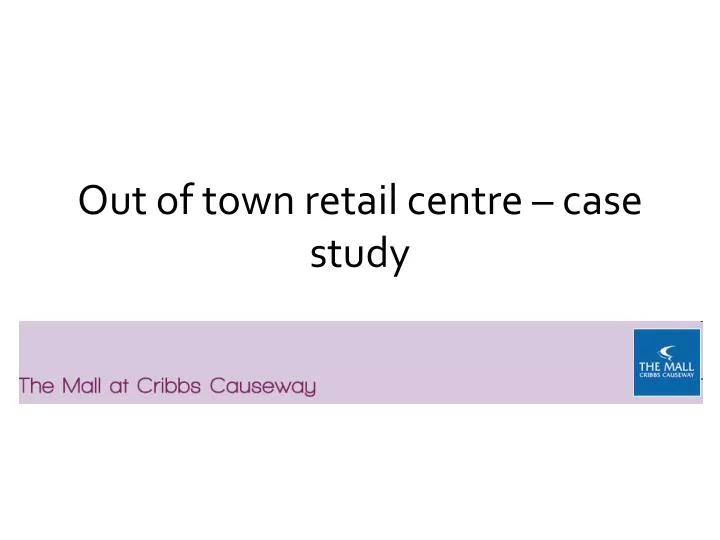 out of town retail centre case study