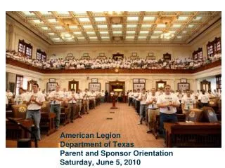 American Legion Department of Texas Parent and Sponsor Orientation Saturday, June 5, 2010