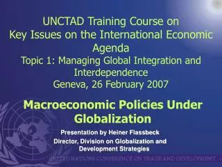 Presentation by Heiner Flassbeck Director, Division on Globalization and Development Strategies