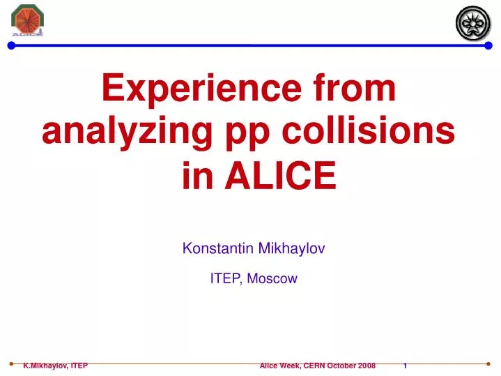 experience from analyzing pp collisions in alice konstantin mikhaylov itep moscow