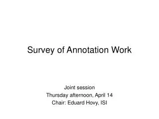 Survey of Annotation Work