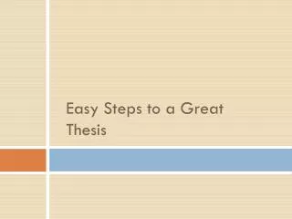 Easy Steps to a Great Thesis