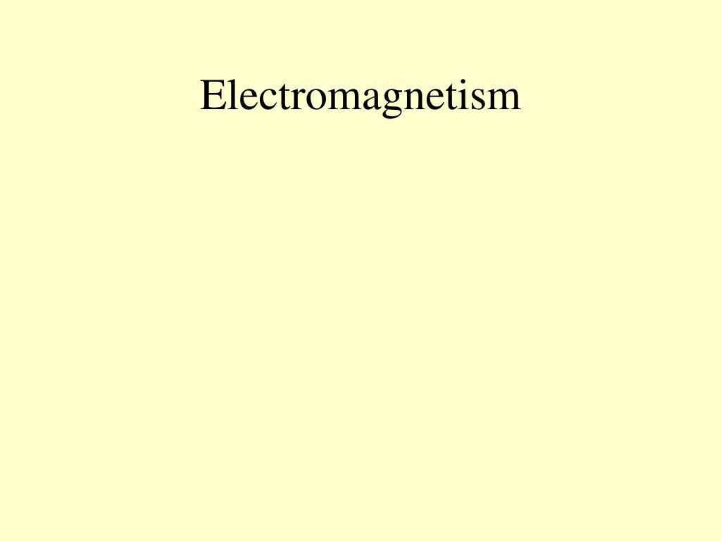 Ppt Electromagnetism Powerpoint Presentation Free Download Id 5486037