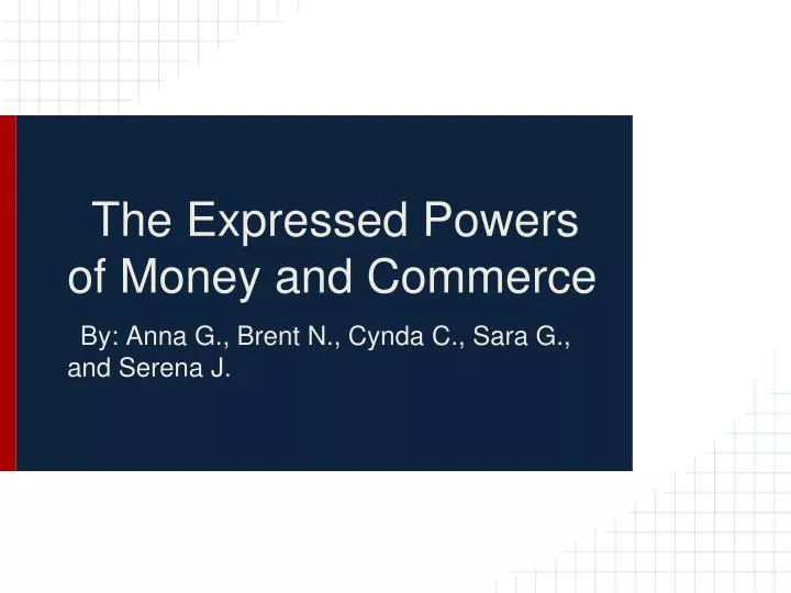 the expressed powers of money and commerce