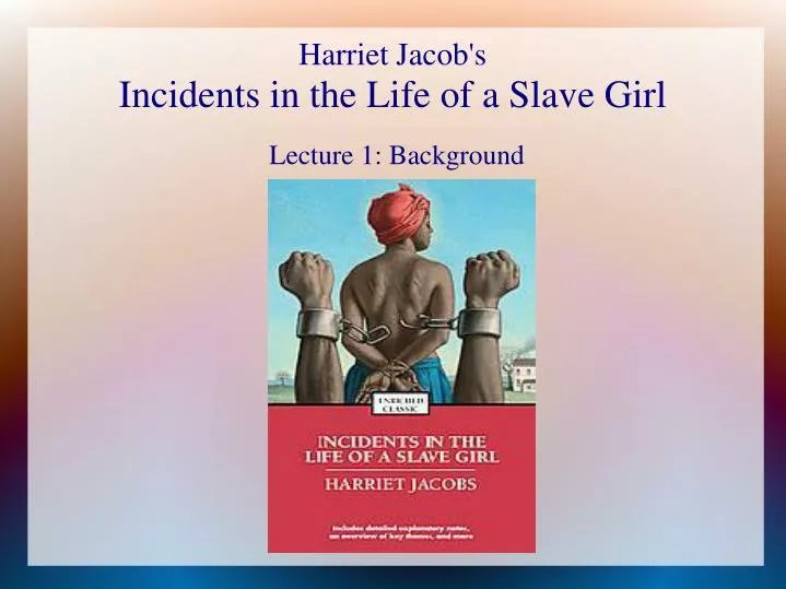 harriet jacob s incidents in the life of a slave girl