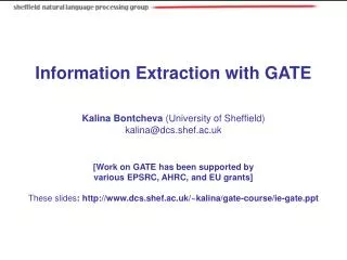 Information Extraction with GATE Kalina Bontcheva (University of Sheffield) ?