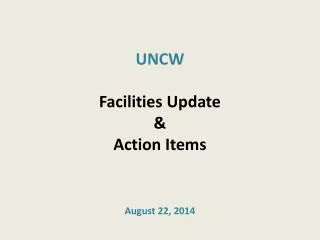 UNCW Facilities Update &amp; Action Items
