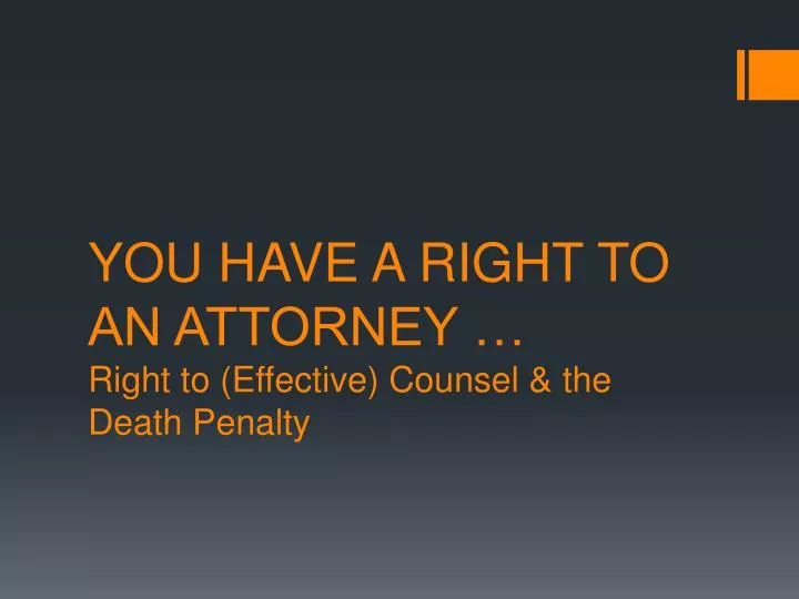 you have a right to an attorney right to effective counsel the death penalty