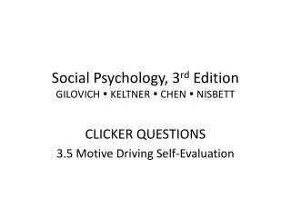 Social Psychology, 3 rd Edition GILOVICH ? KELTNER ? CHEN ? NISBETT