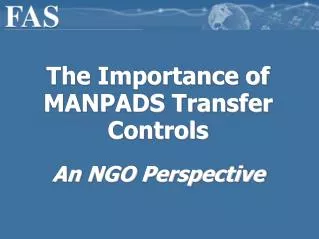 The Importance of MANPADS Transfer Controls An NGO Perspective