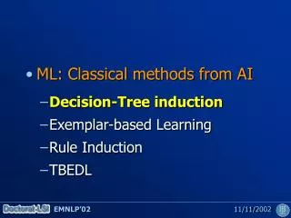 ML: Classical methods from AI Decision-Tree induction Exemplar-based Learning Rule Induction TBEDL