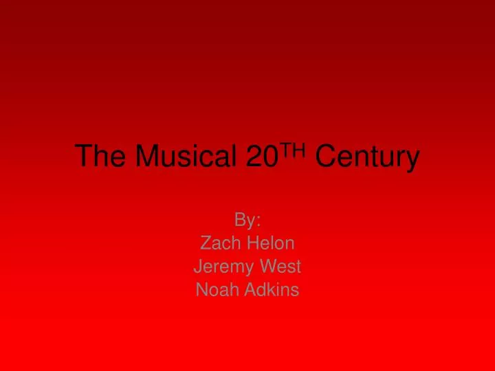 the musical 20 th century