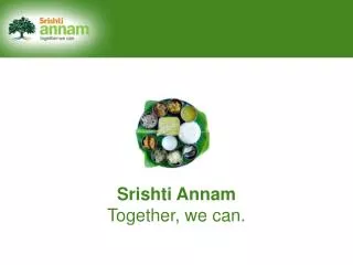Srishti Annam Together, we can.
