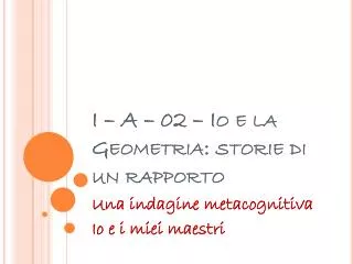 i a 02 io e la geometria storie di un rapporto