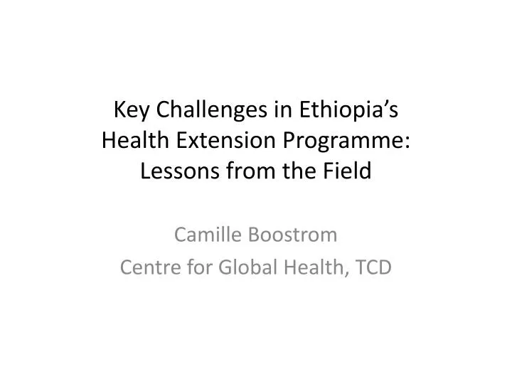 key challenges in ethiopia s health extension programme lessons from the field