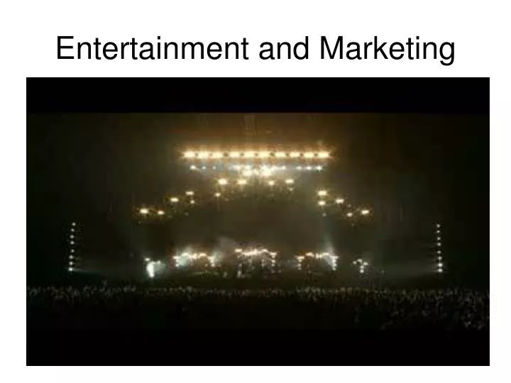 entertainment and marketing