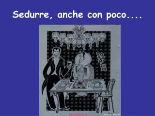 sedurre anche con poco