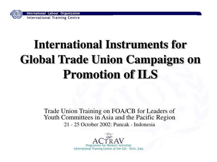 international instruments for global trade union campaigns on promotion of ils