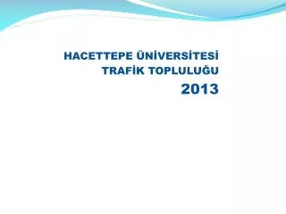 hacettepe n vers tes traf k toplulu u 2013