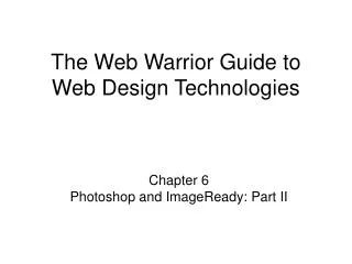 The Web Warrior Guide to Web Design Technologies