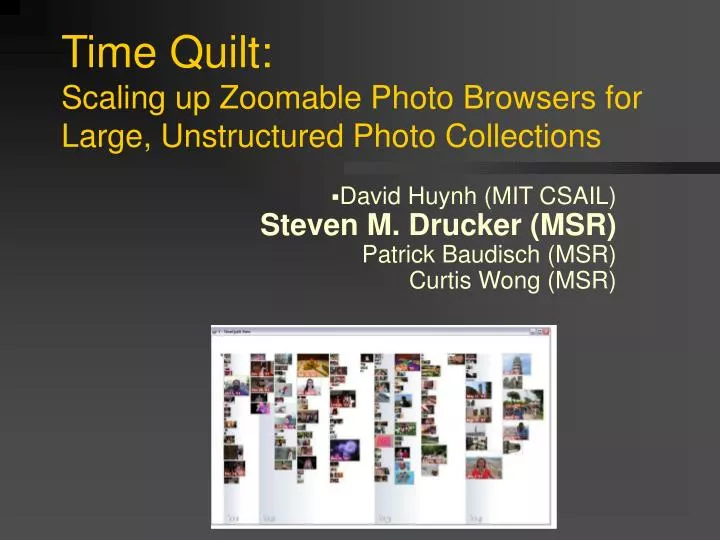 time quilt scaling up zoomable photo browsers for large unstructured photo collections