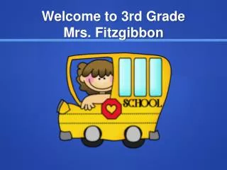 Welcome to 3rd Grade Mrs. Fitzgibbon