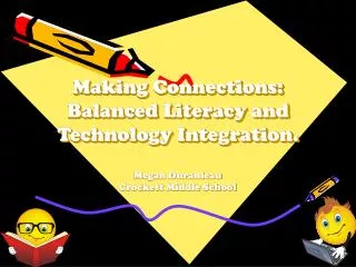 Making Connections: Balanced Literacy and Technology Integration.