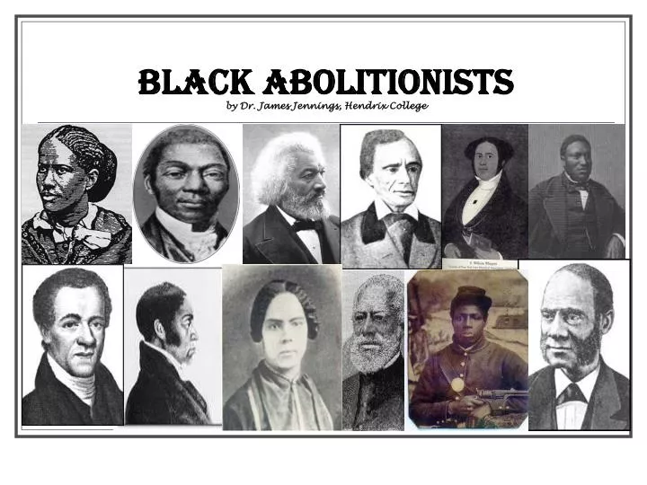 black abolitionists by dr james jennings hendrix college
