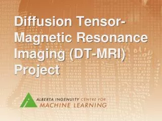 Diffusion Tensor-Magnetic Resonance Imaging (DT-MRI) Project