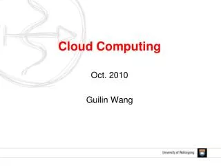 Cloud Computing Oct. 2010 Guilin Wang