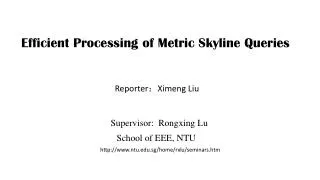 Efficient Processing of Metric Skyline Queries