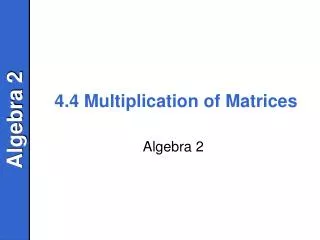4.4 Multiplication of Matrices