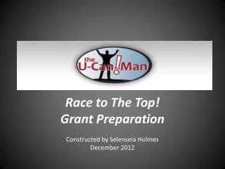 Race to The Top! Grant Preparation Constructed by Selenseia Holmes December 2012