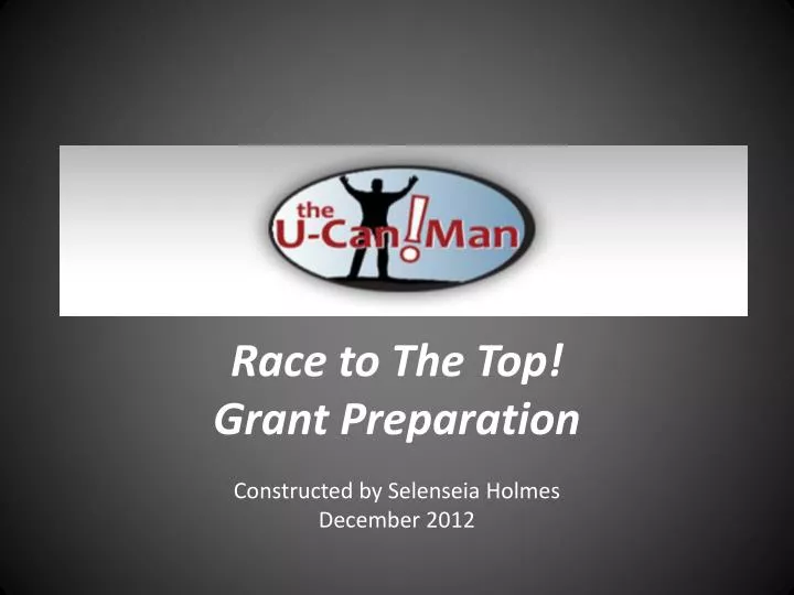 race to the top grant preparation constructed by selenseia holmes december 2012