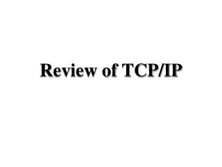 Review of TCP/IP