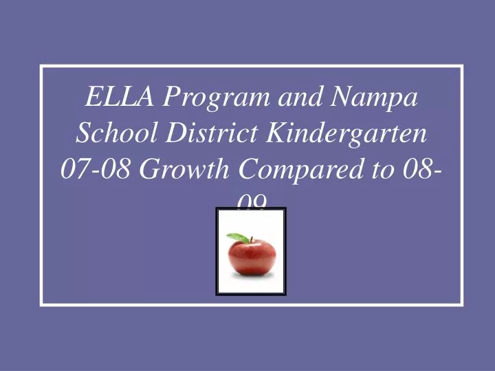 ella program and nampa school district kindergarten 07 08 growth compared to 08 09