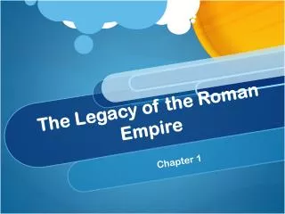 The Legacy of the Roman Empire