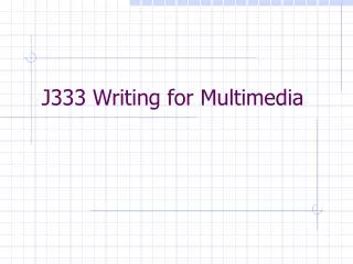 J333 Writing for Multimedia