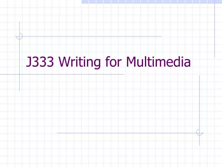 j333 writing for multimedia