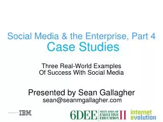 Social Media &amp; the Enterprise, Part 4 Case Studies
