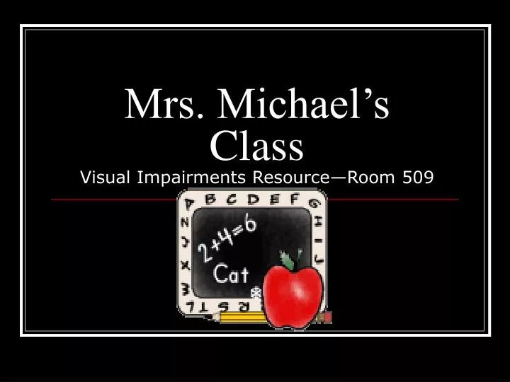 mrs michael s class visual impairments resource room 509